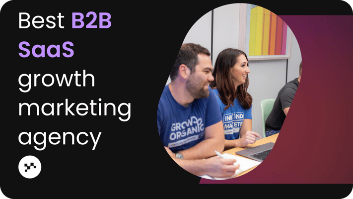 The Best B2B SaaS Growth Marketing Agency: 13 Picks (+ How To Choose)