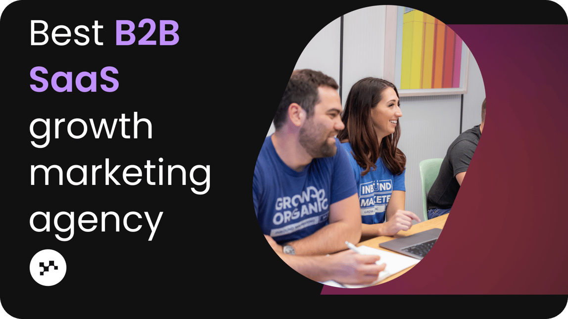 The Best B2B SaaS Growth Marketing Agency: 13 Picks (+ How To Choose)