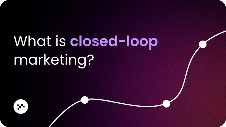 What is closed-loop marketing? Definition, process, and examples