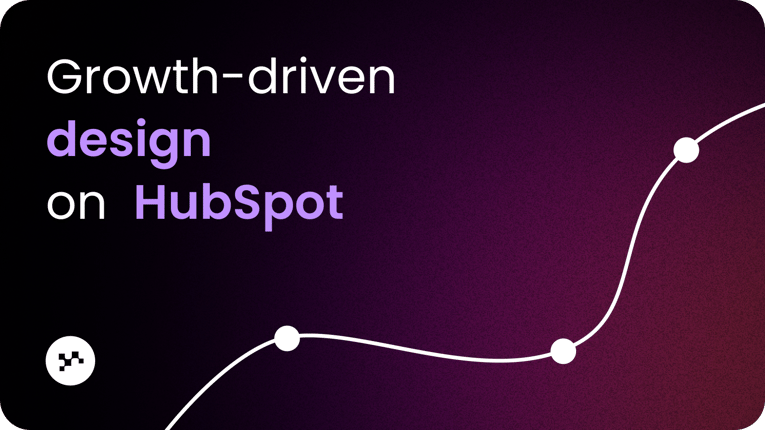 Growth-driven design on HubSpot: why it's the best platform for GDD