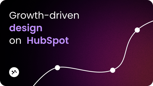 Growth-driven design on HubSpot: why it's the best platform for GDD
