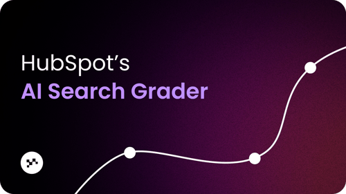 HubSpot's AI Search Grader: what it measures and how to use it