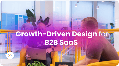 Growth-Driven Design for B2B SaaS
