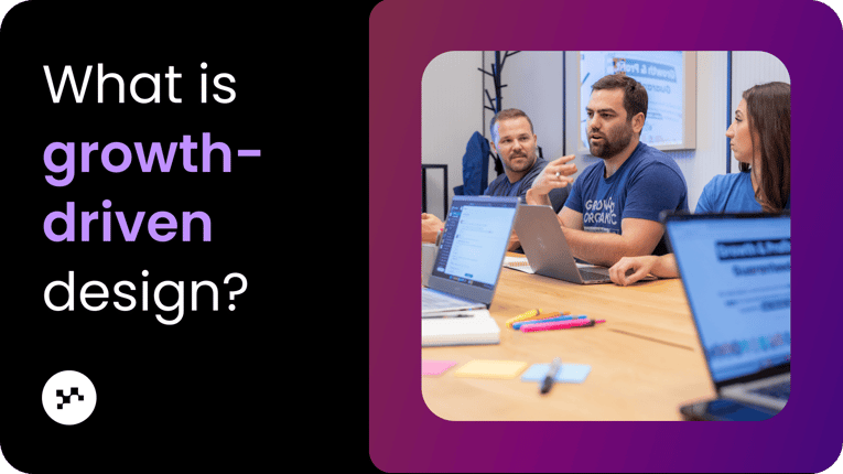 What is growth-driven design? The complete guide to smarter website builds