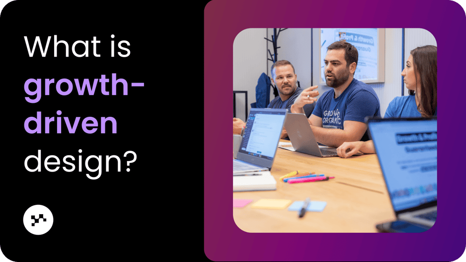 What is growth-driven design? The complete guide to smarter website builds
